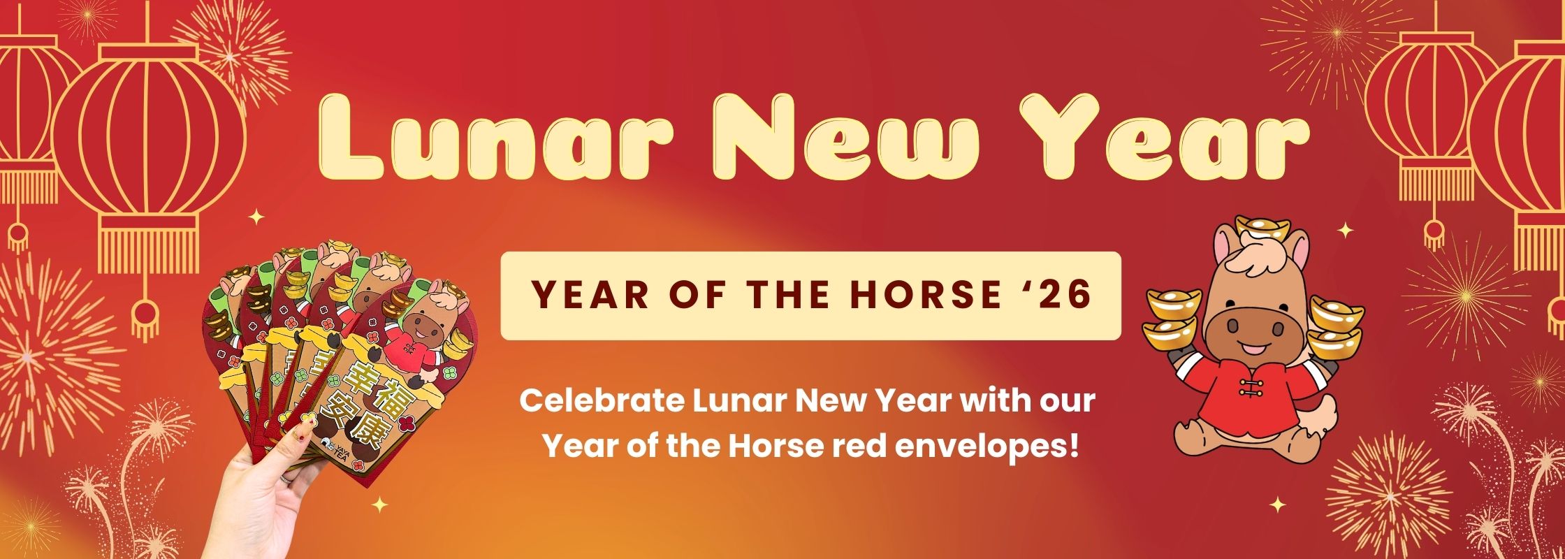 Lunar New Year banner with red and gold design featuring hanging lanterns and fireworks. Text reads 'Lunar New Year, Year of the Horse '26' with 'Celebrate Lunar New Year with our Year of the Horse red envelopes!' A hand holds decorative red envelopes with horse illustrations, and a cartoon horse character in traditional clothing holds gold ingots.